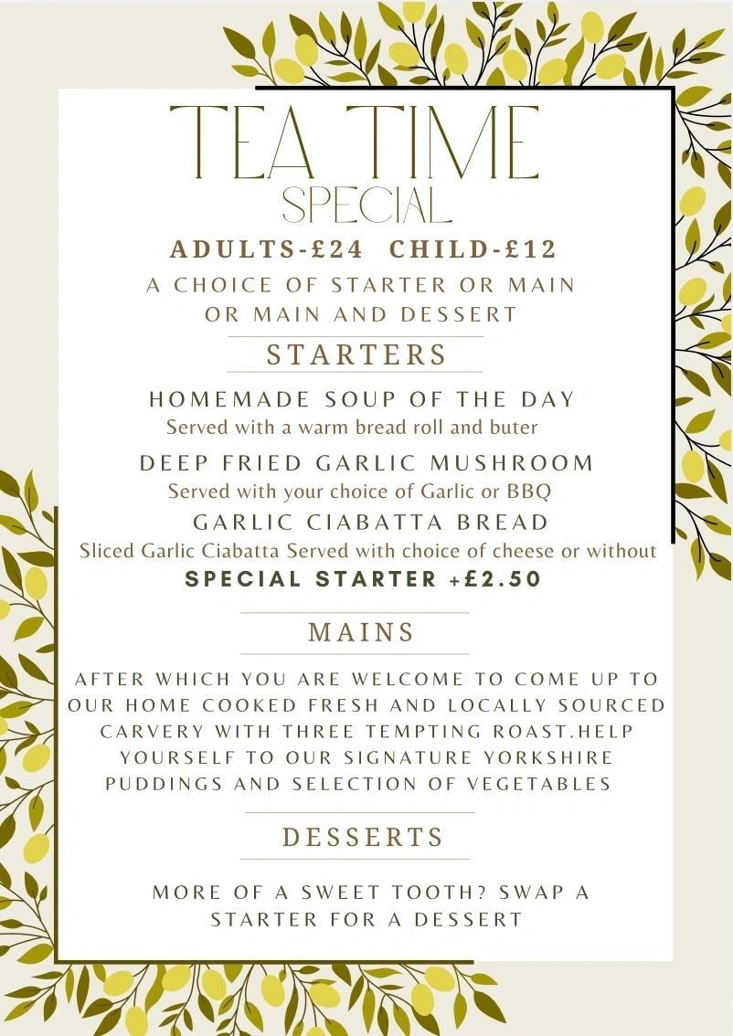 Tea Time Special menu — Adults £24, Child £12, choice of starter or main or main and dessert
